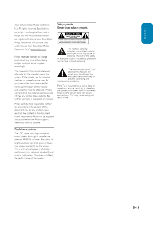 Page 4
EN-3
Philips reser ves the right to change 
products at any time without being 
obliged to adjust earlier supplies 
accordingly.
The material in this manual is believed 
adequate for the intended use of the 
system.  If the product, or its individual 
modules or procedures, are used for 
purposes other than those speciﬁed 
herein, conﬁrmation of their validity 
and suitability must be obtained.  Philips 
warrants that the material itself does not 
infringe any United States patents.  No 
fur ther...