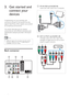 Page 86EN
aPC IN (VGA and AUDIO IN)
Audio and video input from a computer.
bEXT 2 (Y Pb Pr and AUDIO L/R)
Analogue audio and video input from 
analogue or digital devices such as DVD 
players or game consoles.
AUDIO
VGA
VGA
3. Get started and 
connect your 
devices
Congratulations on your purchase, and 
ZHOFRPHWR3KLOLSV7RIXOO\EHQH
