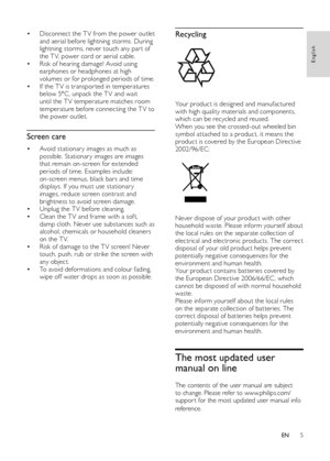 Page 75
Recycling
  
Your product is designed and manufactured 
with high quality materials and components, 
which can be recycled and reused.
When you see the crossed-out wheeled bin 
symbol attached to a product, it means the 
product is covered by the European Directive 
20 02 /96/EC:
 
Never dispose of your product with other 
household waste. Please inform yourself about 
the local rules on the separate collection of 
electrical and electronic products. The correct 
disposal of your old product helps...