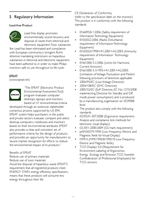 Page 2624
5 Regulatory Information
Lead-free Product
Lead free display promotes 
environmentally sound recover y and 
disposal of waste from electrical and 
electronic equipment. Toxic substances 
like Lead has been eliminated and compliance 
with European community’s stringent RoHs 
directive mandating restrictions on hazardous 
substances in electrical and electronic equipment 
have been adhered to in order to make Philips 
monitors safe to use throughout its life cycle.
EPEAT 
(www.epeat.net)
“The EPEAT...