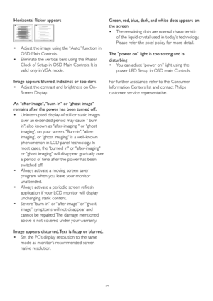 Page 4543 Horizontal flicker appears
  Adjust the image using the “Auto” function in    •
OSD Main Controls. 
  Eliminate the ver tical bars using the Phase/   •
Clock of Setup in OSD Main Controls. It is 
valid only in VGA mode.
Image appears blurred, indistinct or too dark
  Adjust the contrast and brightness on On-   •
Screen Display.
An after-image, burn-in or ghost image 
remains after the power has been turned off.
  Uninterrupted display of still or static images    •
over an extended period may cause...