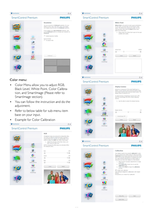 Page 1311
Color	menu:	
•	Color	Menu	allow	you	to	adjust	RGB,	
Black	Level,	White	Point,	Color	Calibra-
tion,	and	Smar tImage	(Please	refer	to	
Smar tImage	section).	
•	You	can	follow	the	instruction	and	do	the	
adjustment.	
•	Refer	to	below	table	for	sub-menu	item	
base	on	your	input.	
•	Example	for	Color	Calibration
 