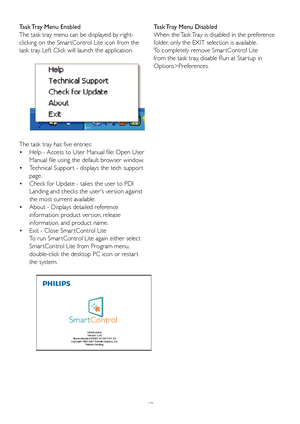 Page 1917
Task Tray Menu Enabled
The task tray menu can be displayed by right-
clicking on the Smar tControl Lite icon from the 
task tray. Left Click will launch the application.
The task tray has five entries:
    • Help - Access to User Manual file: Open User 
Manual file using the default browser window. 
  Technical Suppor t - displays the tech suppor t    •
page. 
  Check for Update - takes the user to PDI    •
Landing and checks the users version against 
the most current available. 
  About - Displays...