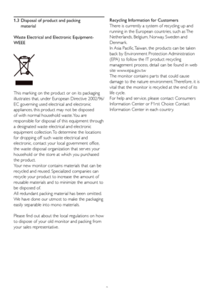 Page 53
1.3  Disposal of product and packing 
material
Waste Electrical and Electronic Equipment-
WEEE
This marking on the product or on its packaging 
illustrates that, under European Directive 2002/96/
EC governing used electrical and electronic 
appliances, this product may not be disposed 
of with normal household waste. You are 
responsible for disposal of this equipment through 
a designated waste electrical and electronic 
equipment collection. To determine the locations 
for dropping off such waste...