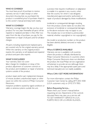 Page 4139 WHO IS COVERED?
You must have proof of purchase to receive 
warranty ser vice. A sales receipt or other 
document showing that you purchased the 
product is considered proof of purchase. Attach it 
to this owners manual and keep both nearby. 
WHAT IS COVERED?
Warranty coverage begins the day you buy your 
product. For two years thereafter, all par ts will be 
repaired or replaced, and labor is free. After two 
years from the day of purchase, you pay for the 
replacement or repair of all par ts, and...