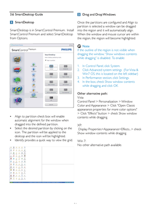 Page 2321
3.6 SmartDesktop Guide
 SmartDesktop
Smar tDesktop is in Smar tControl Premium.  Install 
Smar tControl Premium and select Smar tDesktop 
from Options.
•  Align to par tition check box will enable  
  automatic alignment for the window when  
  dragged into the defined par tition. 
•  Select the desired par tition by clicking on the  
  icon.  The par tition will be applied to the  
  desktop and the icon will be highlighted.
•  Identify provides a quick way to view the grid.
  Drag and Drop Windows...