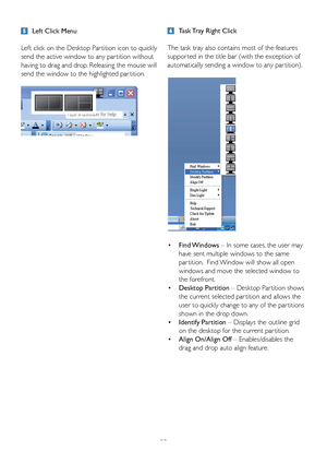 Page 2523
 Task Tray Right Click
The task tray also contains most of the features 
suppor ted in the title bar (with the exception of 
automatically sending a window to any par tition).
•  Find Windows – In some cases, the user may  
  have sent multiple windows to the same 
  par tition.  Find Window will show all open  
  windows and move the selected window to  
 the forefront.
•  Desktop Partition  – Desktop Par tition shows  
  the current selected par tition and allows the  
  user to quickly change to...