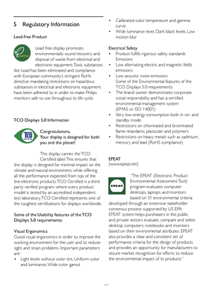 Page 3533
5 Regulatory Information
Lead-free Product
Lead free display promotes 
environmentally sound recover y and 
disposal of waste from electrical and 
electronic equipment. Toxic substances 
like Lead has been eliminated and compliance 
with European community’s stringent RoHs 
directive mandating restrictions on hazardous 
substances in electrical and electronic equipment 
have been adhered to in order to make Philips 
monitors safe to use throughout its life cycle.
TCO Displays 5.0 Information...