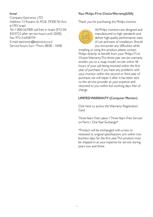 Page 4846Your Philips F1rst Choice Warranty(USA)
Thank you for purchasing this Philips monitor.
All Philips monitors are designed and 
manufactured to high standards and 
deliver high-quality performance, ease 
of use and ease of installation. Should 
you encounter any difficulties while 
installing or using this product, please contact 
Philips directly to benefit from your Philips F1rst 
Choice Warranty. This three-year ser vice warranty 
entitles you to a swap model on-site within 48 
hours of your call...
