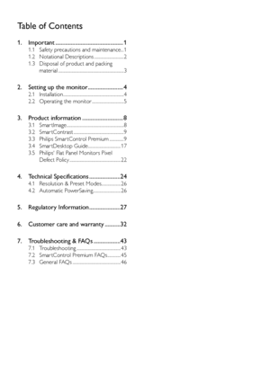 Page 21.	 Important	................................................1
1.1	 Safety	precautions	and	maintenance	...1
1.2	 Notational	Descriptions	 .............................2
1.3	 Disposal	of	product	and	packing	
material	 ................................................................3
2.	 Setting	up	the	monitor	.........................4
2.1	 Installation	 ...........................................................4
2.2	 Operating	the	monitor	 ...............................5
3.	 Product	information...