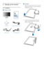 Page 64
	 Installation
1.		Place	the	monitor	 face	down	 on	a	smooth	
surface. 	Pay	 attention	 to	avoid	 scratching	 or	
damaging	the	screen..
2.	Hold	 the	monitor	 and	base	 with	both	
hands. 	Gently	 bend	the	base	 ver tically	
down	 to	a	fixed	 angle.
2.	Setting	up	the	monitor
2.1	Installation
	 Package	contents
EDFU CDMonitor
Quick start guide
VGA signal cable (optional)
AC/DC Adapter
DVI-D cable (optional)
2010 Koninklijke Philips Electronics, N.V. All rights reserved. Unauthorized duplication is a...