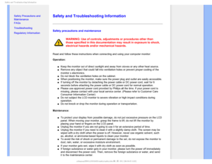 Page 24BGFUZBOE5SPVCMFTIPPUJOH*OGPSNBUJPO

    

• Safety Precautions and 
Maintenance
• FAQs
• Troubleshooting
• Regulatory Information


Safety and Troubleshooting Information
Safety precautions and maintenance 
WARNING: Use of controls, adjustments or procedures other than 
those specified in this documentation may result in exposure to shock, 
electrical hazards and/or mechanical hazards. 
Read and follow these instructions when connecting and using your comput\
er monitor: 
 
Operation:...