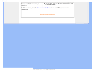 Page 115SPVCMFTIPPUJOH
The power on light is too strong to 
disturb me. µYou can adjust “power on” light using the power LED of Setup 
in OSD main Controls.
For further assistance, refer to the Consumer Information Centers list and contact Philips customer service 
representative.

RETURN TO TOP OF THE PAGE

    
GJMF&]-$%.POJUPS0&.1IJMJQT.QSPKFDU##&%6#7MDENBOVBM&/(-*4)#TBGFUZTBG@USPVCIUNK 