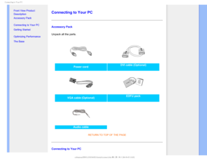 Page 58$POOFDUJOHUP:PVS1$

    


•
Front View Product 
Description
• Accessory Pack
• Connecting to Your PC
• Getting Started 
• Optimizing Performance
• The Base 

 
 
 
 
 
Connecting to Your PC
Accessory Pack
Unpack all the parts.

Power cord  DVI cable (Optional) 

VGA cable (Optional)  EDFU pack
Audio cable 
RETURN TO TOP OF THE PAGE
Connecting to Your PC...