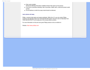 Page 946OJUFE4UBUFT(VBSBOUFF
µOther cards installed 
Having the following information available will also help speed up the p\
rocess: 
µYour proof of purchase indicating: date of purchase, dealer name, model \
andproduct serial 
number.

µThe full address to which the swap model should be delivered.
 
Just a phone call away
Philips’ customer help desks are located worldwide. Within the U.S. you can cont\
act Philips 
customer care Monday-Friday from 8:00 AM-9:00 PM Eastern Time (ET) and\...