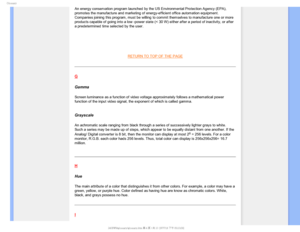 Page 113(MPTTBSZ
An energy conservation program launched by the US Environmental Protecti\
on Agency (EPA), 
promotes the manufacture and marketing of energy-efficient office automa\
tion equipment. 
Companies joining this program, must be willing to commit themselves to \
manufacture one or more 
products capable of going into a low -power state (< 30 W) either afte\
r a period of inactivity, or after 
a predetermined time selected by the user.

RETURN TO TOP OF THE PAGE 
G
Gamma
Screen luminance as a...