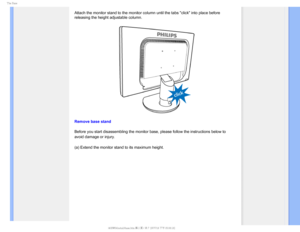 Page 745IF#BTF
 
Attach the monitor stand to the monitor column until the tabs click in\
to place before 
releasing the height adjustable column. 
Remove base stand
Before you start disassembling the monitor base, please follow the instr\
uctions below to 
avoid damage or injury.
(a) Extend the monitor stand to its maximum height.
> 
