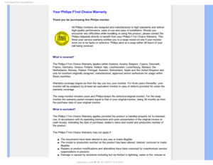 Page 87:PVS1IJMJQTSTU$IPJDF8BSSBOUZ

    



 
 
 
 
Your Philips F1rst Choice Warranty
Thank you for purchasing this Philips monitor.
All Philips monitors are designed and manufactured to high standards and\
 deliver 
high-quality performance, ease of use and ease of installation. Should y\
ou 
encounter any difficulties while installing or using this product, pleas\
e contact the 
Philips helpdesk directly to benefit from your Philips F1rst Choice Warr\
anty. This 
three-year service...