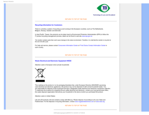 Page 133FHVMBUPSZ*OGPSNBUJPO
RETURN TO TOP OF THE PAGE
Recycling Information for Customers
There is currently a system of recycling up and running in the European \
countries, such as The Netherlands, 
Belgium, Norway, Sweden and Denmark.
In Asia Pacific, Taiwan, the products can be taken back by Environment P\
rotection Administration (EPA) to follow the 
IT product recycling management process, detail can be found in web site\
 www.epa.gov.tw
The monitor contains parts that could cause damage to the nature...