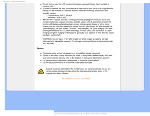 Page 34BGFUZBOE5SPVCMFTIPPUJOH*OGPSNBUJPO
µDo not store or use the LCD monitor in locations exposed to heat, direct\
 sunlight or 
extreme cold.
µIn order to maintain the best performance of your monitor and use it for\
 a longer lifetime, 
please use the monitor in a location that falls within the following tem\
perature and 
humidity ranges.

mTemperature: 0-40°C 32-95°F
mHumidity: 20-80% RH
µIMPORTANT: Always activate a moving screen saver program when you leave \
your 
monitor...