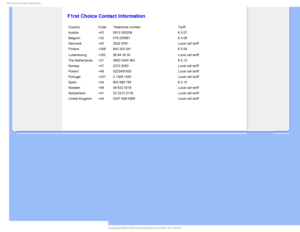Page 73STU$IPJDF$POUBDU*OGPSNBUJPO

    

 
 
 
 
 
F1rst Choice Contact Information
CountryCode Telephone number Tariff
Austria +43 0810 000206  € 0.07
Belgium +32 078 250851  € 0.06
Denmark +45 3525 8761 Local call tariff
Finland +358 840 320 041 € 0.08
Luxembourg +352 26 84 30 00 Local call tariff
The Netherlands +31 0900 0400 063 € 0.10
Norway +47 2270 8250 Local call tariff
Poland +48 0223491505 Local call tariff
Portugal +351 2 1359 1440 Local call tariff
Spain +34 902 888 785 €...