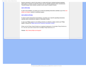 Page 75:PVS(VBSBOUFFJO$FOUSBMBOE&BTUFSO&VSPQF
become necessary in order for the product to comply with local or nation\
al technical standards 
which apply in countries for which the product was not originally design\
ed and/or manufactured. 
Therefore always check whether a product can be used in a specific count\
ry. 
Just a click away
In case of any problems, we advise you to read the operating instruction\
s carefully or go to the www.
philips.com/support website for additional support. 
Just a phone...