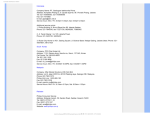 Page 81$POTVNFS*OGPSNBUJPO$FOUFST
Indonesia
Company Name: PT. Gadingsari elektronika Prima 
Address: Kompleks Pinang 8, Jl. Ciputat raya No. 8F, Pondok Pinang. Jaka\
rta  
Tel: 021-750909053, 021-750909056  
Fax: 021-7510982  
E-mail: gepta@cbn.net.id  
Service hours: Mon.~Fri. 8:30am~4:30pm; Sat. 8:30am~2:00pm 
Additional service points:  
1. Philips Building Jl. Buncit Raya Kav 99. Jakarta Selatan.  
Phone: 021-7940040, ext 1722/1724, 98249295, 70980942 
2. Jl. Tanah Abang 1 no 12S. Jakarta Pusat....