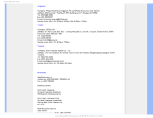 Page 82$POTVNFS*OGPSNBUJPO$FOUFST
Singapore
Company: Philips Electronics Singapore Pte Ltd (Philips Consumer Care C\
enter) 
Address: 620A Lorong 1 Toa Payoh, TP4 Building Level 1, Singapore 319762\
 
Tel: (65) 6882 3999 
Fax: (65) 62508037 
E-mail: consumer.care.sg@philips.com 
Service hours: Mon.~Fri. 9:00am~6:00pm; Sat. 9:00am~1:00pm
Taiwan
Company: FETEC.CO  
Address: 3F, No.6, Lane 205, Sec. 1, Chang Hsing Rd, Lu Chu Hs, Taoyuan,\
 Taiwan R.O.C 33800  
Consumer Care: 0800-231-099  
Tel: (03)2120336...