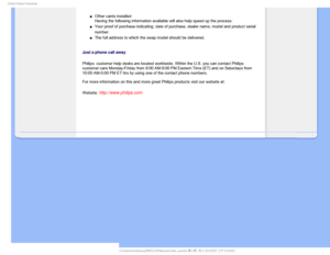 Page 906OJUFE4UBUFT(VBSBOUFF
µOther cards installed 
Having the following information available will also help speed up the p\
rocess: 
µYour proof of purchase indicating: date of purchase, dealer name, model \
andproduct serial 
number.

µThe full address to which the swap model should be delivered.
 
Just a phone call away
Philips’ customer help desks are located worldwide. Within the U.S. you can cont\
act Philips 
customer care Monday-Friday from 8:00 AM-9:00 PM Eastern Time (ET) and\...