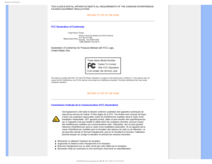 Page 193FHVMBUPSZ*OGPSNBUJPO
THIS CLASS B DIGITAL APPARATUS MEETS ALL REQUIREMENTS OF THE CANADIAN IN\
TERFERENCE-
CAUSING EQUIPMENT REGULATIONS. RETURN TO TOP OF THE PAGE

FCC Declaration of Conformity
Trade Name:  Philips 
Responsible Party:  Philips Consumer Electronics North America  
P.O. Box 671539  
Marietta , GA 30006-0026  
1-888-PHILIPS (744-5477) 
Declaration of Conformity for Products Marked with FCC Logo,  
United States Only 

This device complies with Part 15 of the FCC Rules. Operation is...
