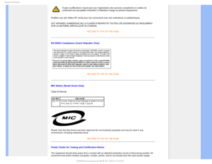 Page 203FHVMBUPSZ*OGPSNBUJPO

Toutes modifications nayant pas reçu lapprobation des services comp\
étents en matière de 
conformité est susceptible dinterdire à lutilisateur lusage du \
présent équipement.
Nutiliser que des câbles RF armés pour les connections avec des o\
rdinateurs ou périphériques. 
CET APPAREIL NUMERIQUE DE LA CLASSE B RESPECTE TOUTES LES EXIGENCES DU R\
EGLEMENT 
SUR LE MATERIEL BROUILLEUR DU CANADA.  RETURN TO TOP OF THE PAGE
EN 55022 Compliance (Czech Republic Only)
RETURN TO TOP OF THE...