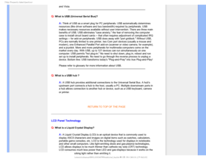 Page 82T	SFRVFOUMZTLFE2VFTUJPOT

and Vista.
Q: What is USB (Universal Serial Bus)?
A: Think of USB as a smart plug for PC peripherals. USB automatically dete\
rmines 
resources (like driver software and bus bandwidth) required by periphe\
rals. USB 
makes necessary resources available without user intervention. There are\
 three main 
benefits of USB. USB eliminates case anxiety, the fear of removing the\
 computer 
case to install circuit board cards -- that often requires adjustment of\
 complicated IRQ...
