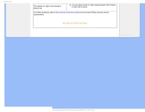 Page 115SPVCMFTIPPUJOH
The power on light is too strong to 
disturb me. µYou can adjust “power on” light using the power LED of Setup 
in OSD main Controls.
For further assistance, refer to the Consumer Information Centers list and contact Philips customer service 
representative.

RETURN TO TOP OF THE PAGE

    
GJMF&]-$%.POJUPS0&.1IJMJQT.QSPKFDU44QMVT#7$%$POUFOUTMDENBOVBM&/(-*4)4TBGFU 