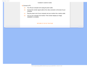 Page 60$POOFDUJOHUP:PVS1$
*available for selective models
2) Connect to PC (a)
Turn off your computer and unplug its power cable.
 (b)
Connect the monitor signal cable to the video connector on the back of y\
our 
computer.
 (c)
Plug the power cord of your computer and your monitor into a nearby outl\
et.
 (d)
Turn on your computer and monitor. If the monitor displays an image, 
installation is complete.

RETURN TO TOP OF THE PAGE
    ...