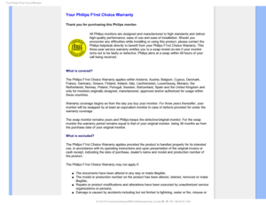 Page 76:PVS1IJMJQTSTU$IPJDF8BSSBOUZ

    



 
 
 
 
Your Philips F1rst Choice Warranty
Thank you for purchasing this Philips monitor.
All Philips monitors are designed and manufactured to high standards and\
 deliver 
high-quality performance, ease of use and ease of installation. Should y\
ou 
encounter any difficulties while installing or using this product, pleas\
e contact the 
Philips helpdesk directly to benefit from your Philips F1rst Choice Warr\
anty. This 
three-year service...