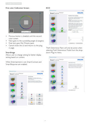 Page 1715
3. Image Optimization
ECO
Theft Deterrence Pane will only be active when 
selecting Theft Deterrence Mode from the drop-
down Plug Ins menu. First color Calibration Screen: 
•  Previous button is disabled until the second 
color screen. 
•  Next goes to the succeeding target (6-targets). 
•  Final next goes File>Presets pane. 
•  Cancel closes the UI and returns to the plug 
in page.
SmartImage 
Allows user to change setting for better display 
setting based on content.
When Enter tainment is set,...