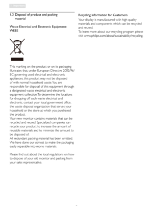 Page 53
1. Important
1.3  Disposal of product and packing  
material
Waste Electrical and Electronic Equipment-
WEEE
This marking on the product or on its packaging 
illustrates that, under European Directive 2002/96/
EC governing used electrical and electronic 
appliances, this product may not be disposed 
of with normal household waste. You are 
responsible for disposal of this equipment through 
a designated waste electrical and electronic 
equipment collection. To determine the locations 
for dropping off...