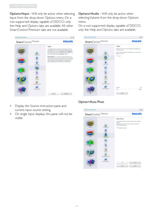 Page 1917
3. Image Optimization
Options>Input - Will only be active when selecting 
Input from the drop-down Options menu. On a 
non-suppor ted display capable of DDC/CI, only 
the Help and Options tabs are available. All other 
Smar tControl Premium tabs are not available.
•  Display the Source instruction pane and 
current input source setting. 
•  On single input displays, this pane will not be 
visible.Options>Audio - Will only be active when 
selecting Volume from the drop-down Options 
menu.
On a...