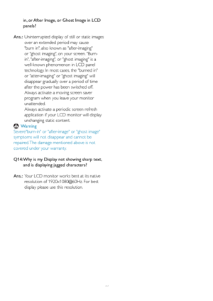 Page 4846
in, or After Image, or Ghost Image in LCD 
panels? 
Ans.:   Uninterrupted display of still or static images 
o

ver an extended period may cause 
burn in, also known as after-imaging 
or ghost imaging, on your screen. Burn-
in, after-imaging, or ghost imaging is a 
well-known phenomenon in LCD panel 
technology. In most cases, the burned in 
or atter-imaging or ghost imaging will 
disappear gradually over a period of time 
after the power has been switched off.
Always activate a moving screen saver...