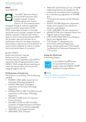 Page 2523
6. Regulatory Information
Benefits of EPEAT
Reduce use of primar y materials
Reduce use of toxic materials
Avoid the disposal of hazardous waste EPEAT’S 
requirement that all registered products meet 
ENERGY STAR’s energy efficiency specifications, 
means that these products will consume less 
energy throughout their life.
CE Declaration of Conformity
This product is in conformity with the following 
standards 
  EN60950-1:2006 (Safety requirement of    •
Information Technology  Equipment)...