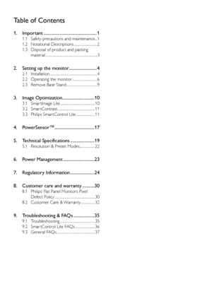 Page 2Table of Contents
1. Important ................................................1
1.1	 Safety	precautions	and	maintenance	...1
1.2	 Notational	Descriptions	.............................2
1.3	 Disposal	of	product	and	packing	
material	................................................................3
2. Setting up the monitor .........................4
2.1	 Installation	...........................................................4
2.2	 Operating	the	monitor	...............................6
2.3	 Remove	Base...