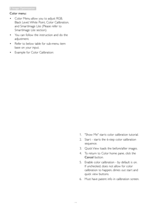 Page 1513
Color menu: 
•	Color	Menu	allow	you	to	adjust	RGB,	
Black	Level,	White	Point,	Color	Calibration,	
and	Smar tImage	Lite	(Please	refer	to	
Smar tImage	Lite	section).	
•	You	can	follow	the	instruction	and	do	the	
adjustment.	
•	Refer	to	below	table	for	sub-menu	item	
base	on	your	input.	
•	Example	for	Color	Calibration:	
1.	"Show	Me"	star ts	color	calibration	tutorial.
2.	Star t	-	star ts	the	6-step	color	calibration	
sequence.
3.	
Quick	View	loads	the	before/after	images.
4.	To	return	to	Color...