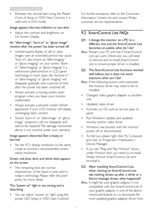 Page 3836
•	Eliminate	the	ver tical	bars	using	the	Phase/
Clock	of	Setup	in	OSD	Main	Controls.	It	is	
valid	only	in	VGA	mode.
Image appears blurred, indistinct or too dark
•	
Adjust	the	contrast	and	brightness	on	
On-Screen	Display.
An "after-image", "burn-in" or "ghost image" 
remains after the power has been turned off.
•	
Uninterrupted	display	of	still	or	static	
images	over	an	extended	period	may	cause	
"burn	in",	also	known	as	"after-imaging	"	
or	"ghost...