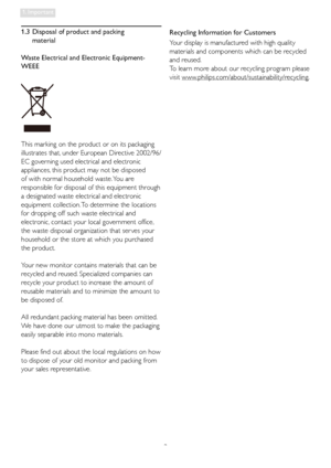 Page 53
1. Important
1.3  Disposal of product and packing  
material
Waste Electrical and Electronic Equipment-
WEEE
This marking on the product or on its packaging 
illustrates that, under European Directive 2002/96/
EC governing used electrical and electronic 
appliances, this product may not be disposed 
of with normal household waste. You are 
responsible for disposal of this equipment through 
a designated waste electrical and electronic 
equipment collection. To determine the locations 
for dropping off...