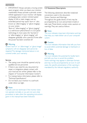 Page 42
•	IMPORTANT: Always activate a moving screen 
saver program when you leave your monitor 
unattended. Always activate a periodic screen 
refresh application if your monitor will display 
unchanging static content. Uninterrupted 
display of still or static images over an 
extended period may cause “burn in”, also 
known as “after-imaging” or “ghost imaging”, 
on your screen. 
"Burn-in", "after-imaging", or "ghost imaging" 
is a well-known phenomenon in LCD panel 
technology. In...