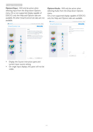 Page 1715
Options>Input - Will only be active when 
selecting Input from the drop-down Options 
menu. On a non-suppor ted display capable of 
DDC/CI, only the Help and Options tabs are 
available. All other Smar tControl Lite tabs are not 
available.
•	Display the Source instruction pane and 
current input source setting.
•	On single input displays, this pane will not be 
visible.
Options>Audio - Will only be active when 
selecting Audio from the drop-down Options 
menu.
On a non-suppor ted display capable of...