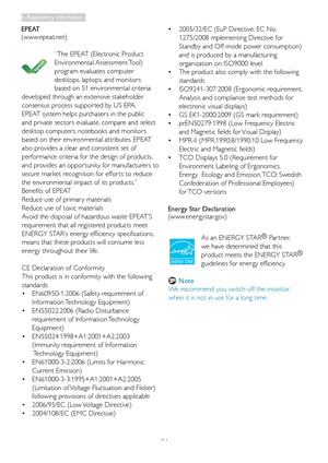 Page 2624
•	 2005/32/EC	(EuP	Directive,	EC	No.			
 1275/2008 mplementing Directive for  
 Standby and Off mode power consumption)  
 and is produced by a manufacturing   
 organization on ISO9000 level. 
•	 The	product	also	comply	with	the	following		
 standards 
•	 ISO9241-307:2008	(Ergonomic	requirement, 		
 Analysis and compliance test methods for  
 electronic visual displays)  
•	 GS	EK1-2000:2009	(GS	mark	requirement)		
•	 prEN50279:1998	(Low	Frequency	Electric		
 and Magnetic fields for Visual Display)...