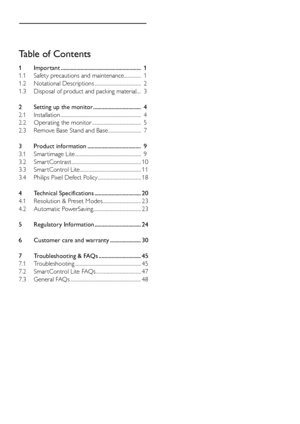 Page 2Table of Contents
1 Important ......................................................... 1
1.1  Safety precautions and maintenance ............... 1
1.2  Notational Descriptions ......................................... 2
1.3  Disposal of product and packing material.... 3
2 Setting up the monitor .................................. 4
2.1  Installation ....................................................................... 4
2.2  Operating the monitor ........................................... 5
2.3...