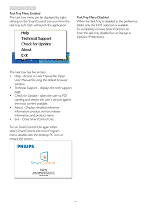 Page 1917
Task Tray Menu Enabled
The task tray menu can be displayed by right-
clicking on the Smar tControl Lite icon from the 
task tray. Left Click will launch the application.
The	task	tray	has	five	entries:
•	Help	-	Access	to	User	Manual	file: 	Open		
	 User	Manual	file	using	the	default	browser		
 window. 
•	Technical Suppor t - displays the tech suppor t  
 page. 
•	Check for Update - takes the user to PDI  
 Landing and checks the user's version against  
 the most current available. 
•	About	-...