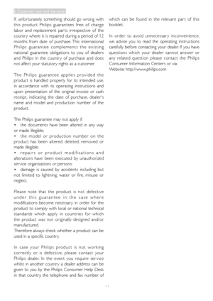 Page 4644
If,  unfor tunately,  something  should  go  wrong  with 
this  product  Philips  guar antees  free  of  char ge 
labor  and  replacement  par ts  irrespective  of  the 
countr y where it is repaired during a period of 12 
months  from  date  of  purchase. This  international 
P h i l i p s   g u a r a n t e e   c o m p l e m e n t s   t h e   e x i s t i n g 
national  guarantee  obligations  to  you  of  dealer s 
and  Philips  in  the  countr y  of  purchase  and  does 
not affect your statutor y...